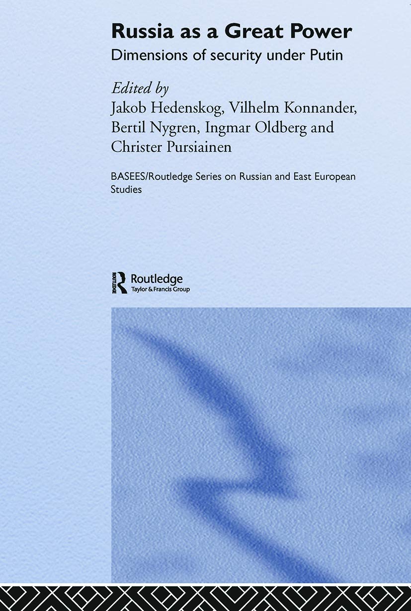 Russia as a Great Power: Dimensions of Security Under Putin (BASEES / Routledge Series on Russian and East European Studies, 19, Band 19) Social Sciences
