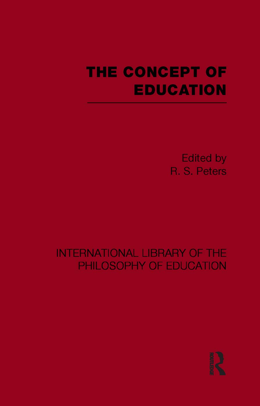 The Concept of Education (International Library of the Philosophy of Education Volume 17) Education & Training