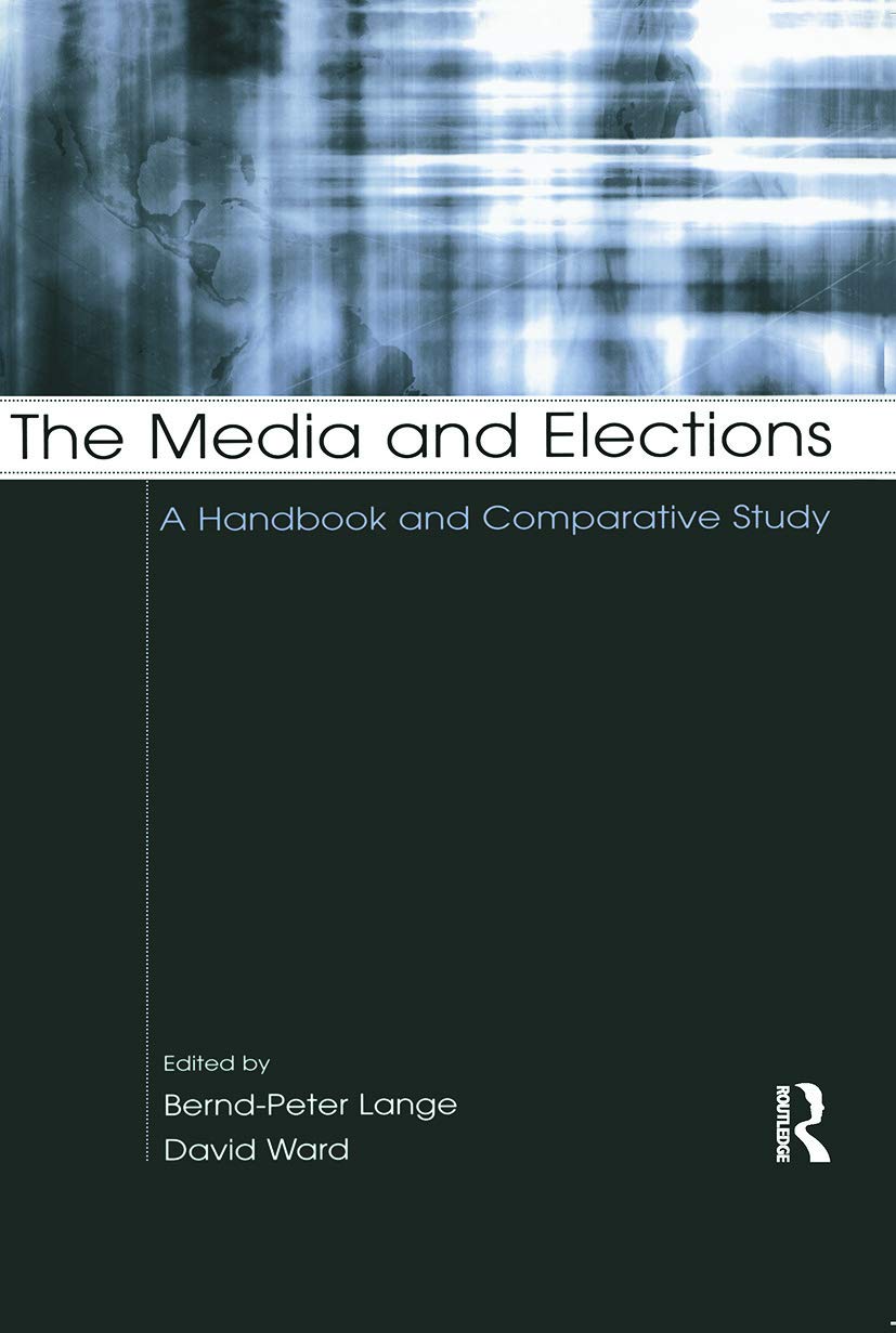 The Media and Elections: A Handbook and Comparative Study (European Institute for the Media) Media & Communication