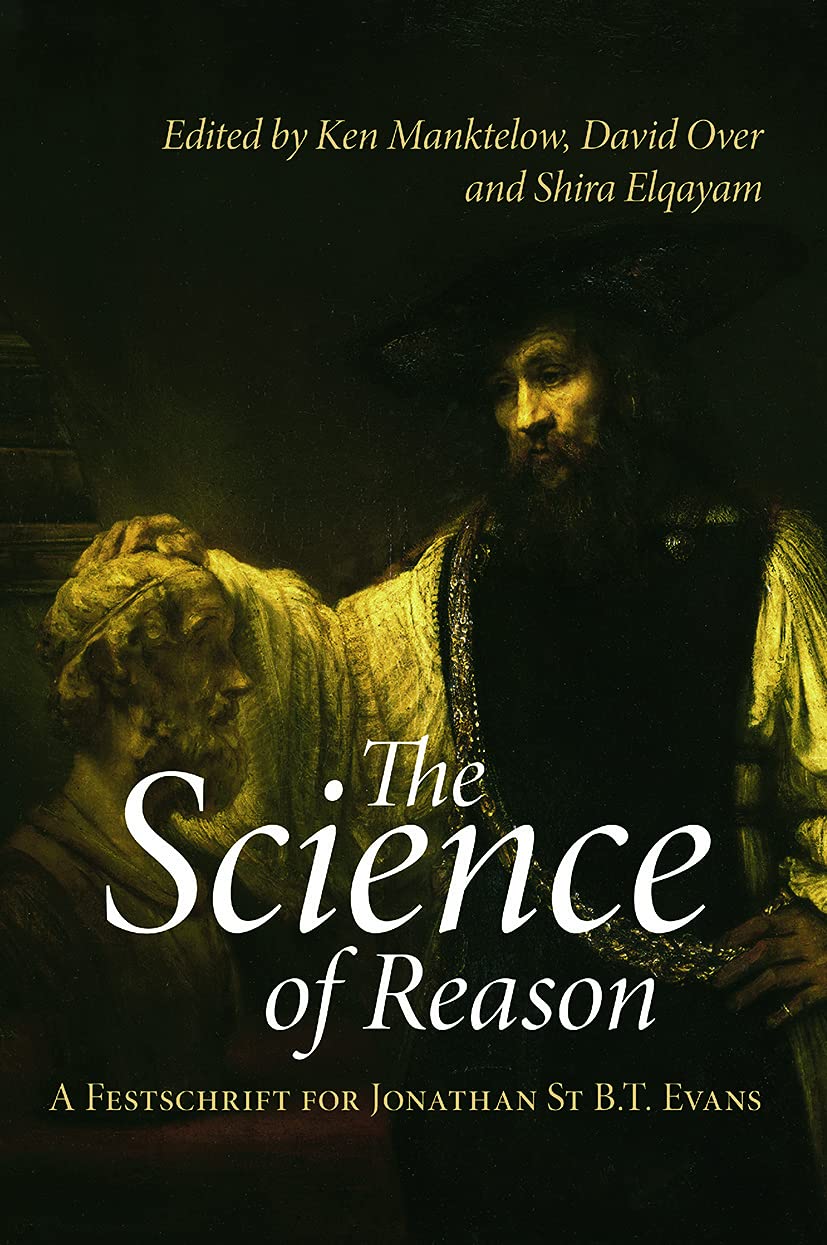 The Science of Reason: A Festschrift for Jonathan St B.T. Evans (Psychology Press Festschrift Series) Social Sciences