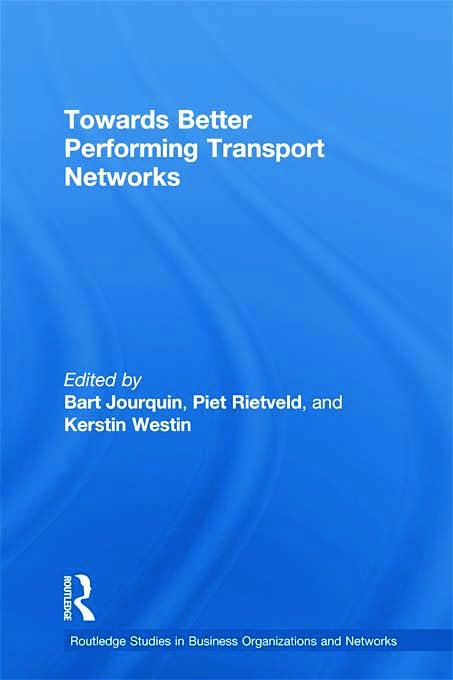 Towards better Performing Transport Networks (Routledge Studies in Business Organizations and Networks) Business, Finance & Career