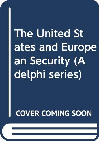 The United States and European Security (Adelphi Series) Social Sciences