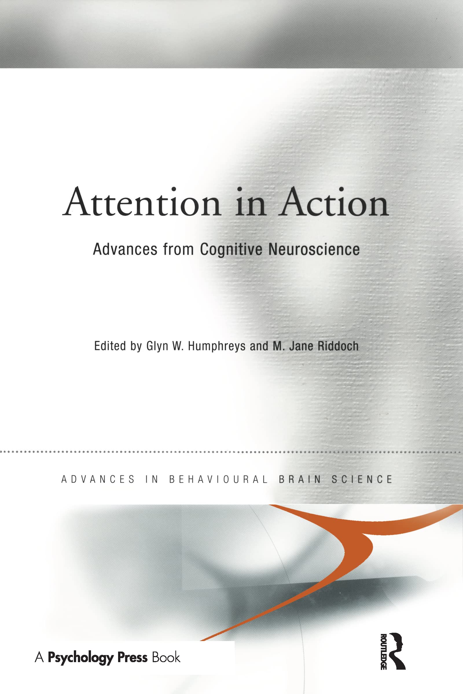 Attention in Action: Advances from Cognitive Neuroscience (Advances in Behavioural Brain Science) Medicine