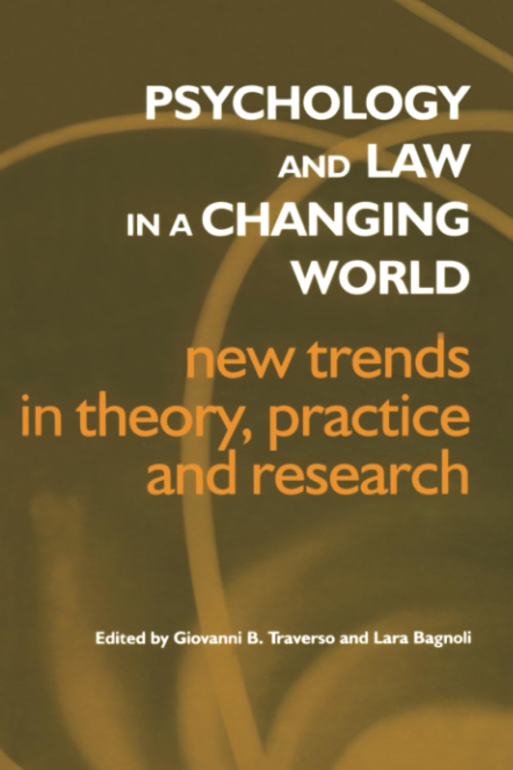 Psychology and Law in a Changing World: New Trends in Theory, Research and Practice Law