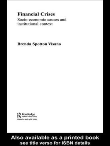 Financial Crises: Socio-economic Causes and Institutional Context (Routledge Studies in the Modern World Economy) Business, Finance & Career