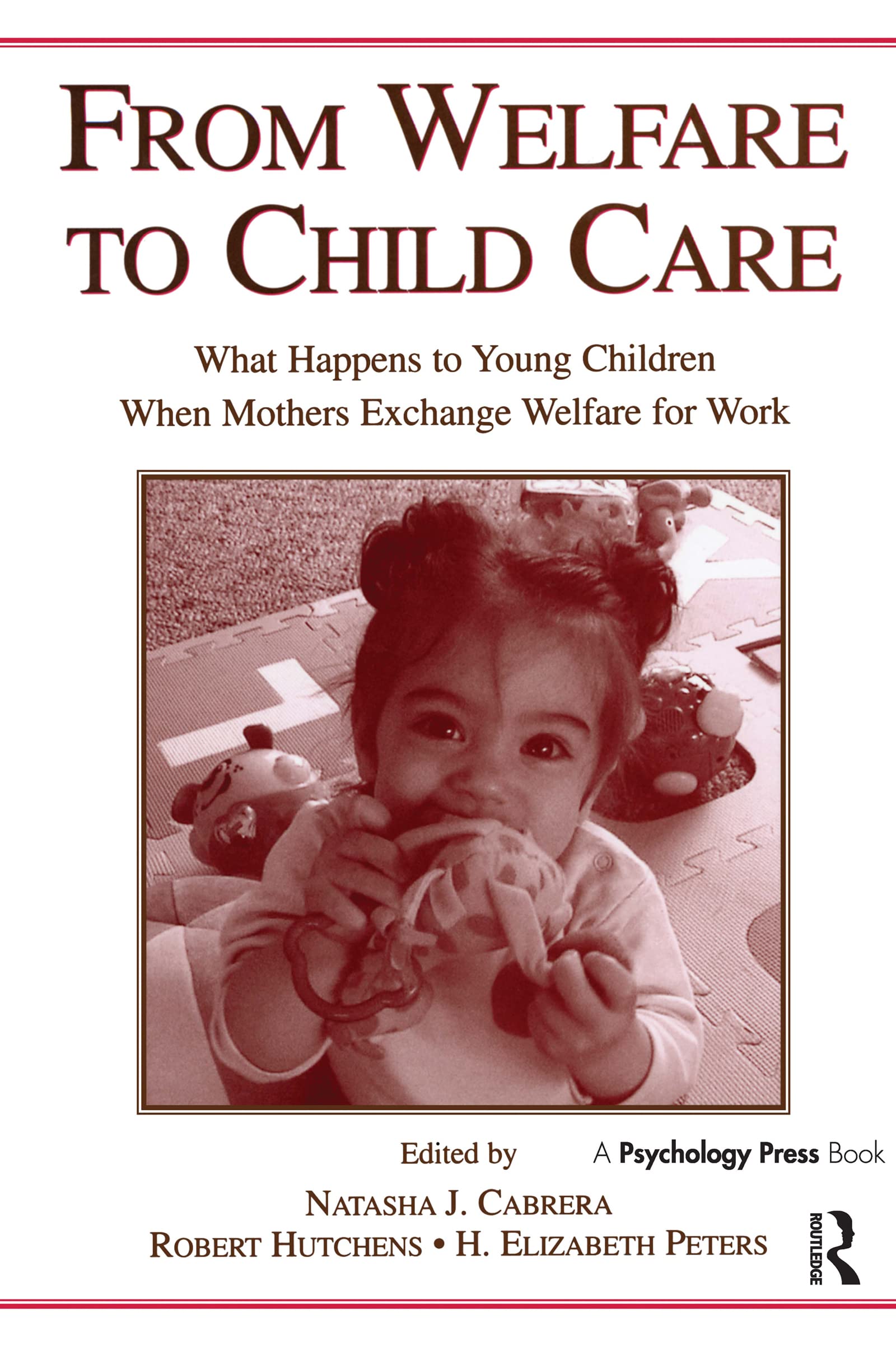 From Welfare to Childcare: What Happens to Young Children When Single Mothers Exchange Welfare for Work? Psychology