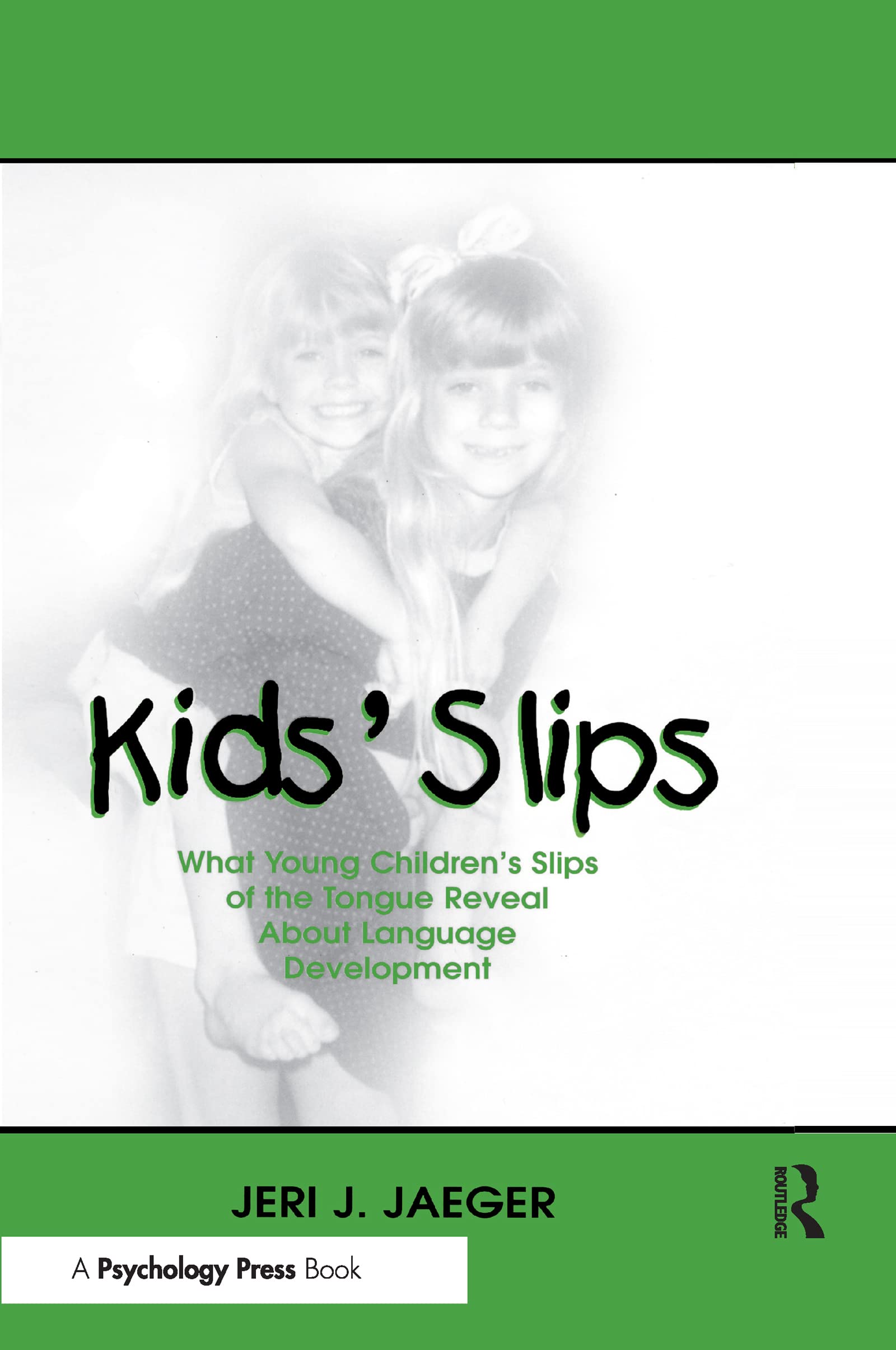 Kids' Slips: What Young Children's Slips of the Tongue Reveal About Language Development Social Sciences