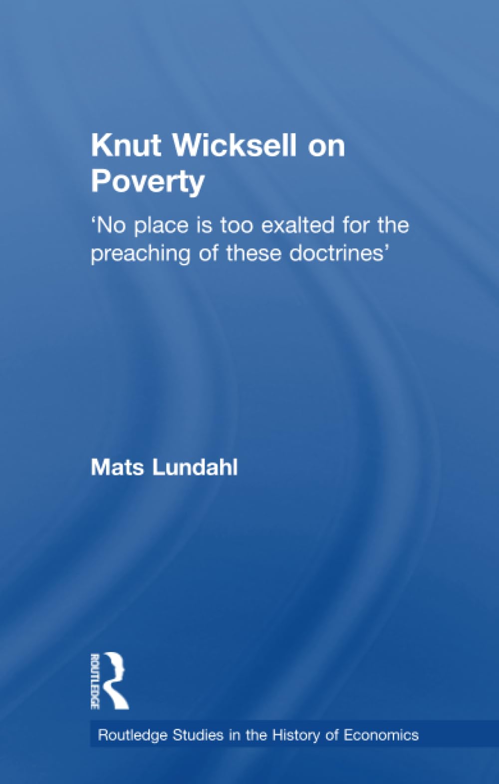 Knut Wicksell on the Causes of Poverty and its Remedy (Routledge Studies in the History of Economics, 73, Band 73) Books