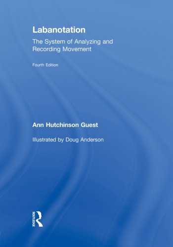 Labanotation: The System of Analyzing and Recording Movement Film, Art & Culture
