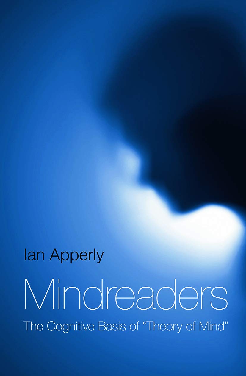 Mindreaders: The Cognitive Basis of "Theory of Mind" Psychology