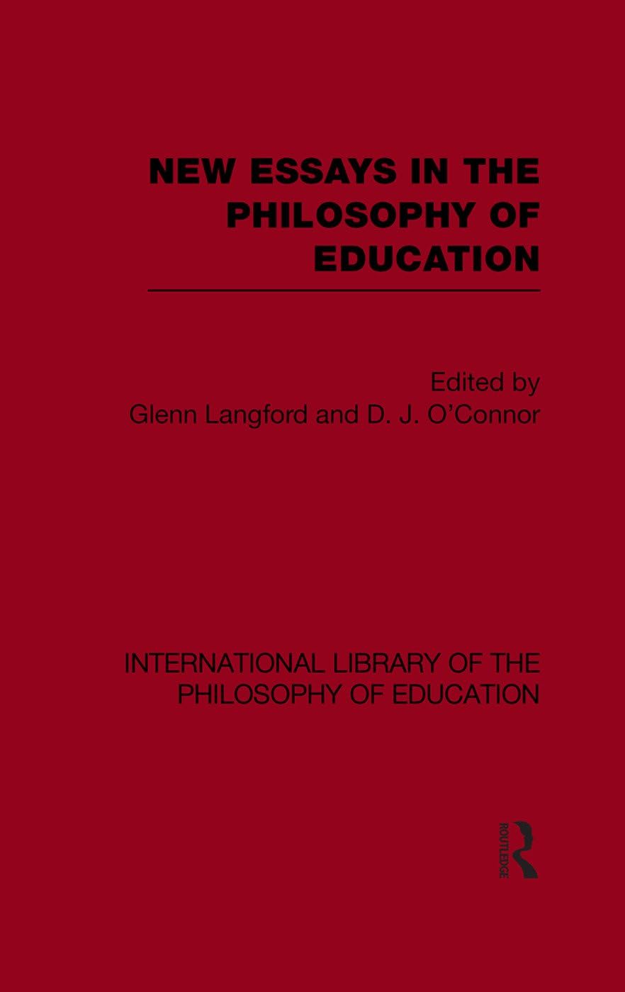 New Essays in the Philosophy of Education (International Library of the Philosophy of Education Volume 13) (International Library of the Philosophy of Education, 13, Band 13) Social Sciences