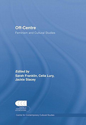 Off-Centre: Feminism and Cultural Studies (Centre for Contemporary Cultural Studies Classic Texts, Band 2) Media & Communication