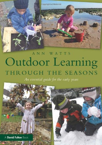 Outdoor Learning Through the Seasons: An Essential Guide for the Early Years Education & Training