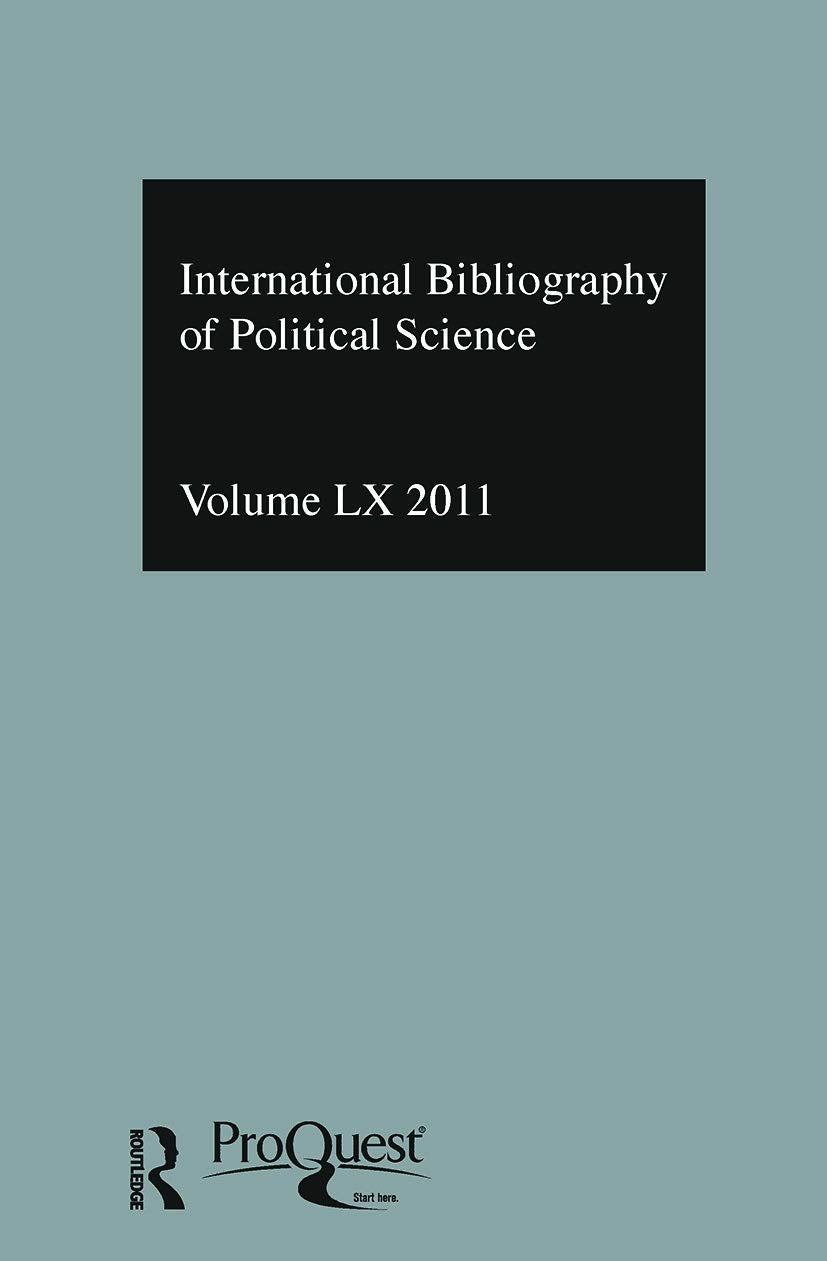 International Bibliography of Political Science 2011: International Bibliography of the Social Sciences (International Bibliography of the Social ... Des Sciences Sociales, 60, Band 60) General education