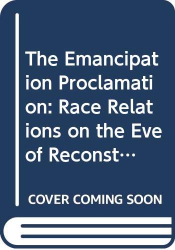 The Emancipation Proclamation: Race Relations on the Eve of Reconstruction (Critical Moments in American History) Books