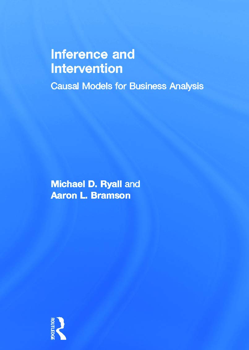 Inference and Intervention: Causal Models for Business Analysis Business, Finance & Career
