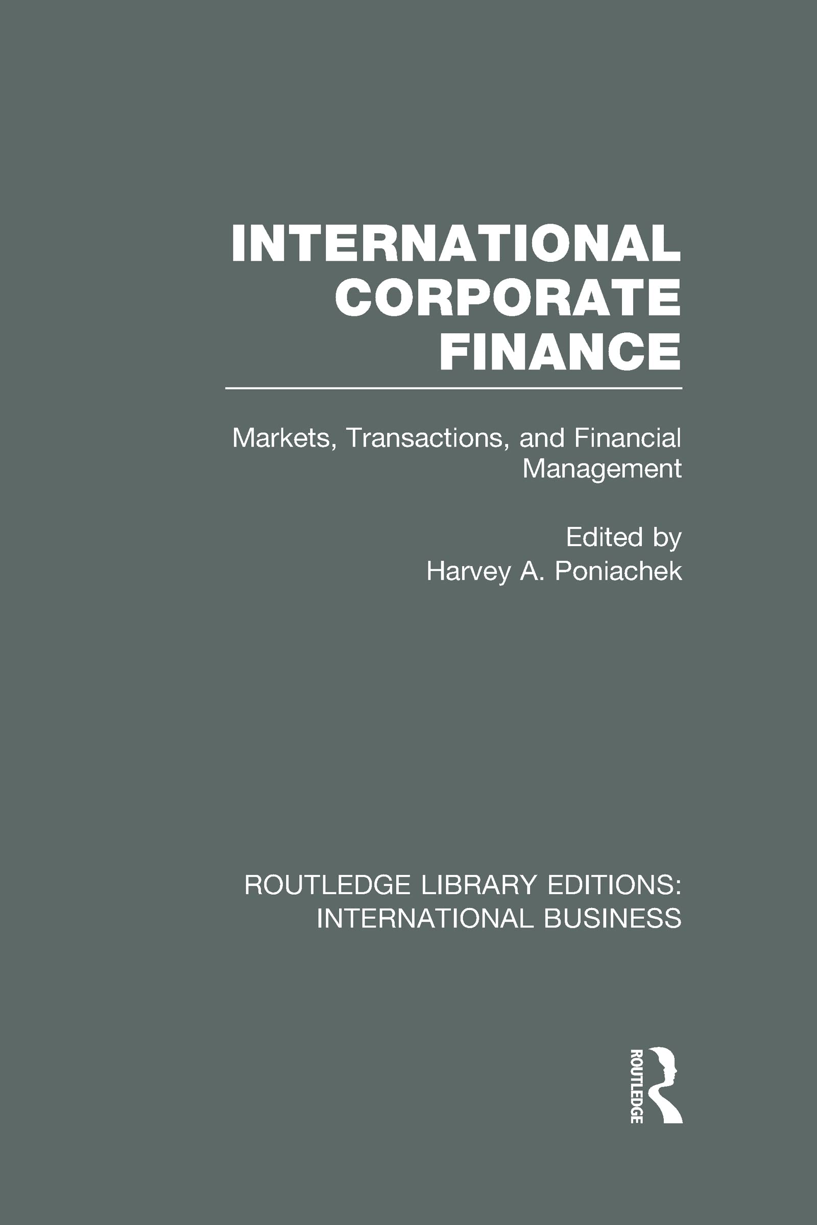International Corporate Finance: Markets, Transactions and Financial Management (Rle International Business) Business, Finance & Career
