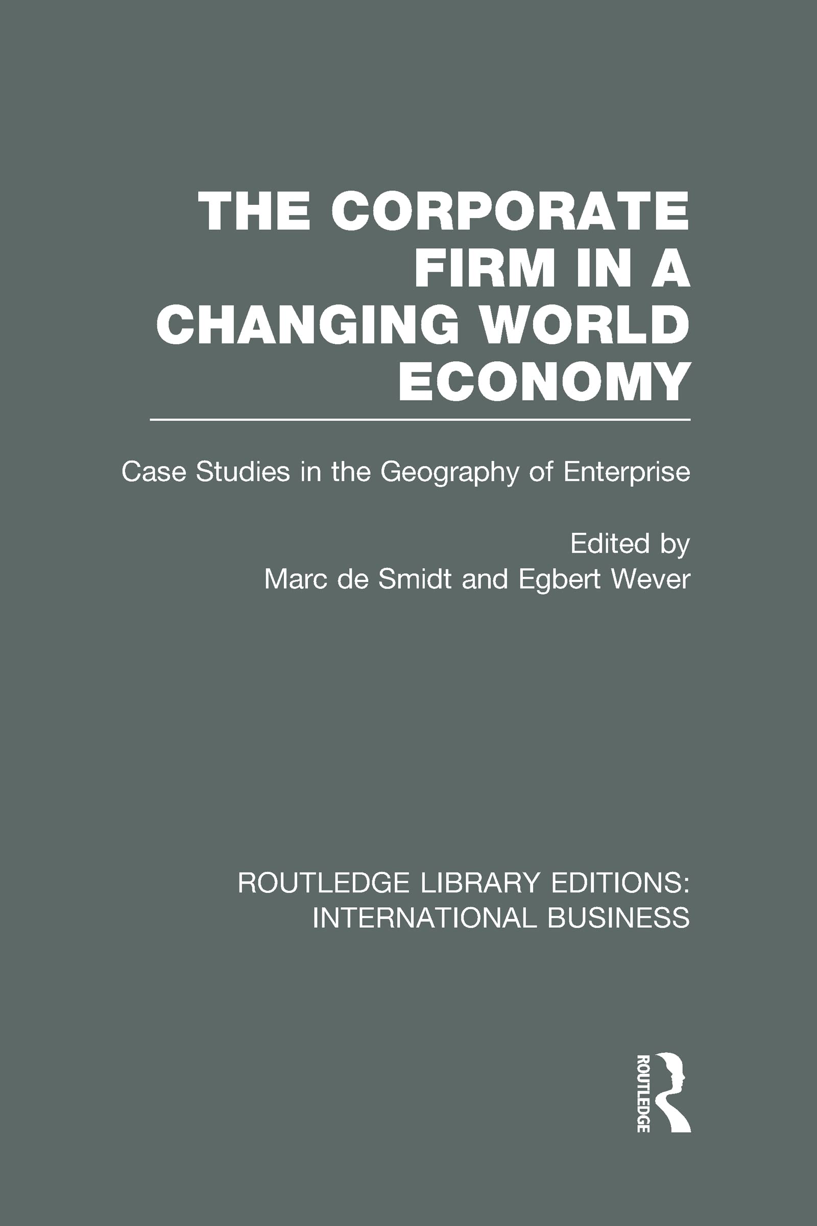 The Corporate Firm in a Changing World Economy: Case Studies in the Geography of Enterprise (Rle International Business) Business, Finance & Career