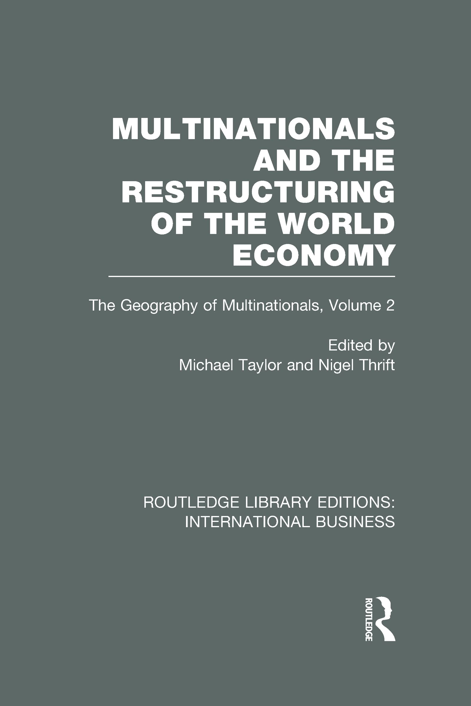 Multinationals and the Restructuring of the World Economy: The Geography of the Multinationals (2) (Rle International Business, Band 2) Business, Finance & Career