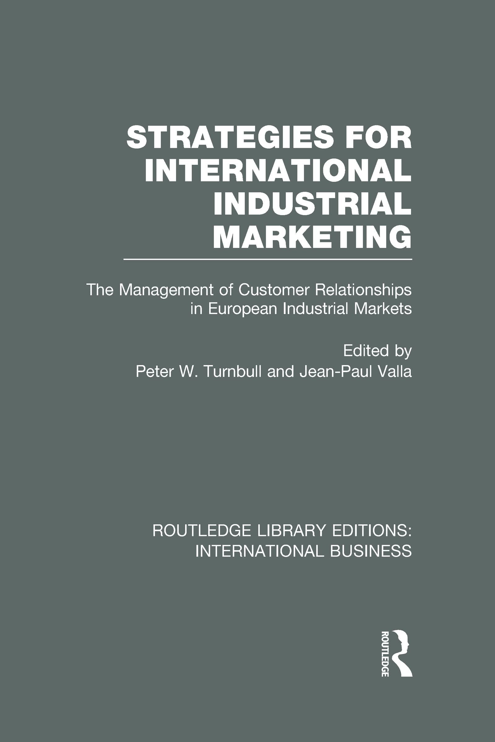 Strategies for International Industrial Marketing: The Management of Customer Relationships in European Industrial Markets (Rle International Business) Business, Finance & Career