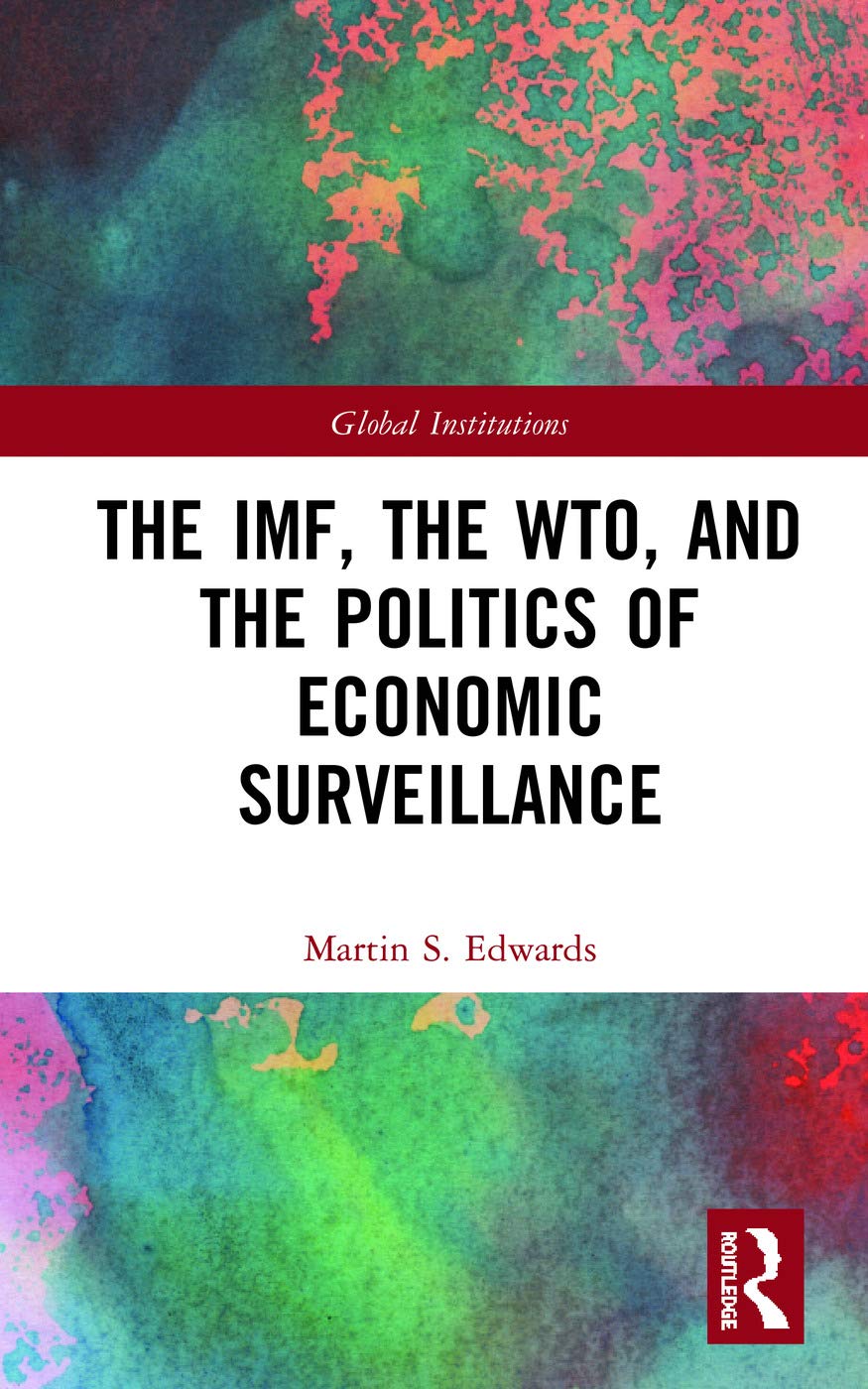 The IMF, the WTO & the Politics of Economic Surveillance (Routledge Global Institutions) Business, Finance & Career