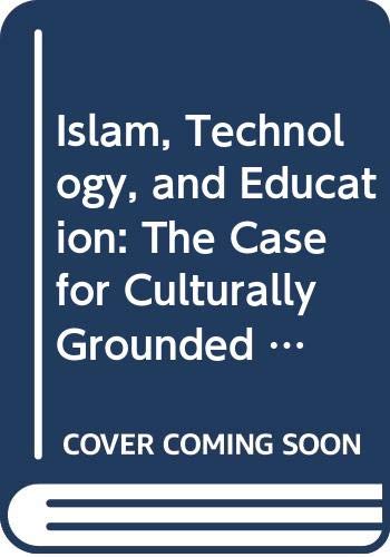 Islam, Technology, and Education: The Case for Culturally Grounded Design (Routledge Research in Education) Religion & Esotericism