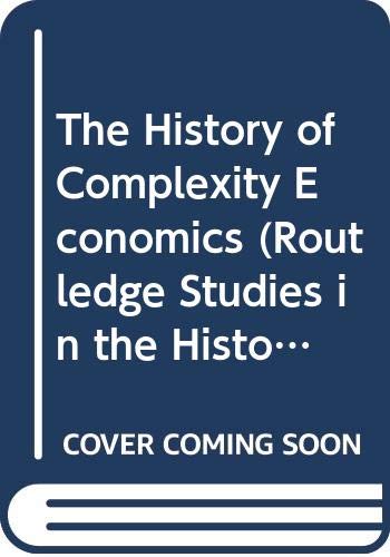 The History of Complexity Economics (Routledge Studies in the History of Economics) Business, Finance & Career