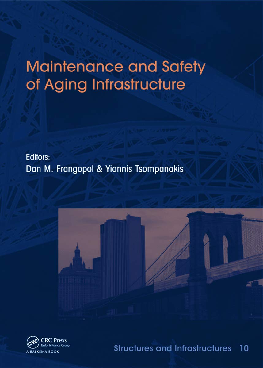 Maintenance and Safety of Aging Infrastructure: Structures and Infrastructures Book Series, Vol. 10 (Structures and Infrastructures, 10, Band 10) Business & Technology