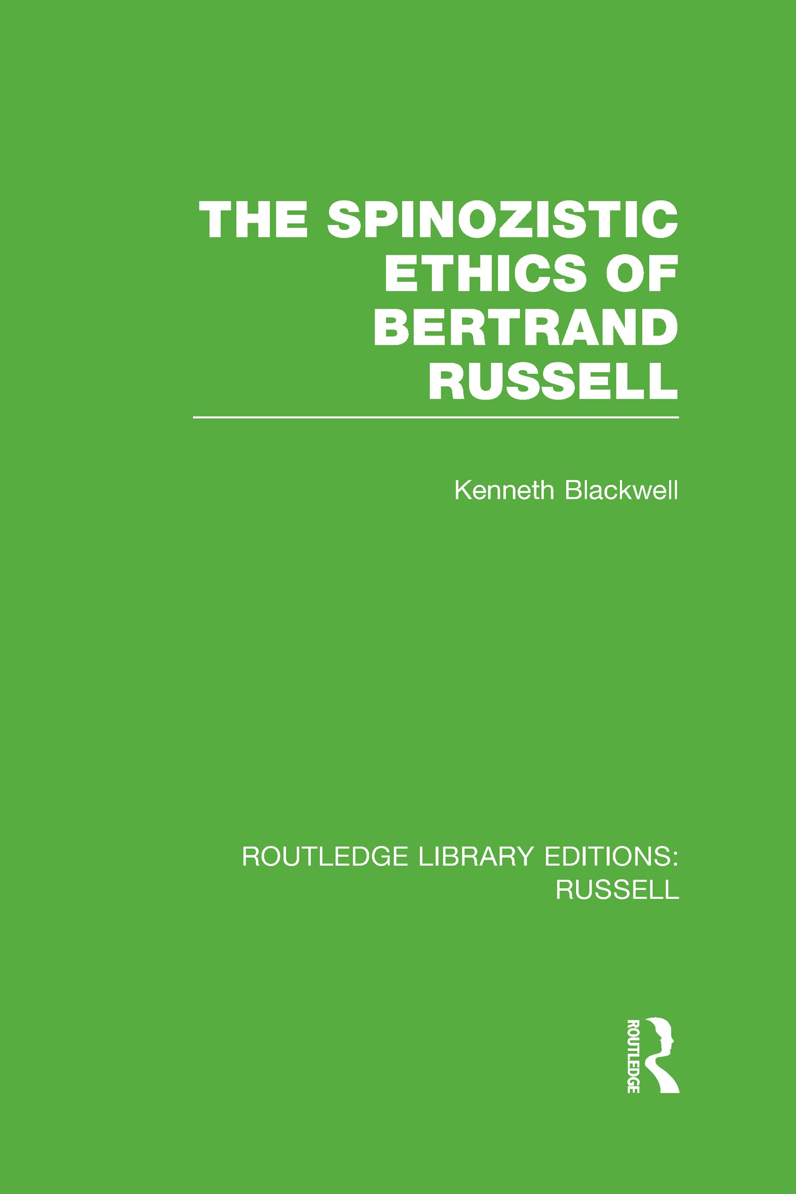 The Spinozistic Ethics of Bertrand Russell (1) (Routledge Library Editions: Russell, Band 1) Philosophy