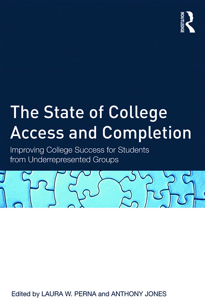 The State of College Access and Completion: Improving College Success for Students from Underrepresented Groups Education & Training