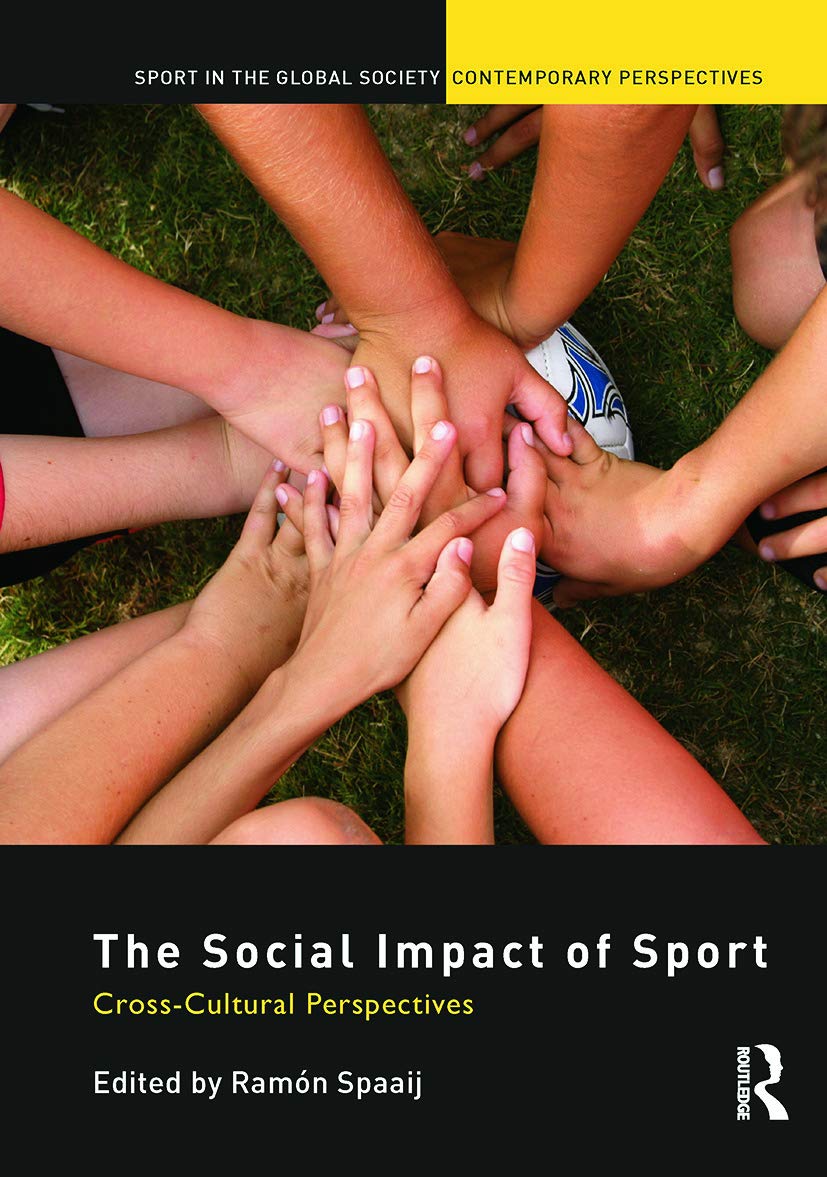 The Social Impact of Sport: Cross-Cultural Perspectives (Sport in the Global Society - Contemporary Perspectives) Social Sciences