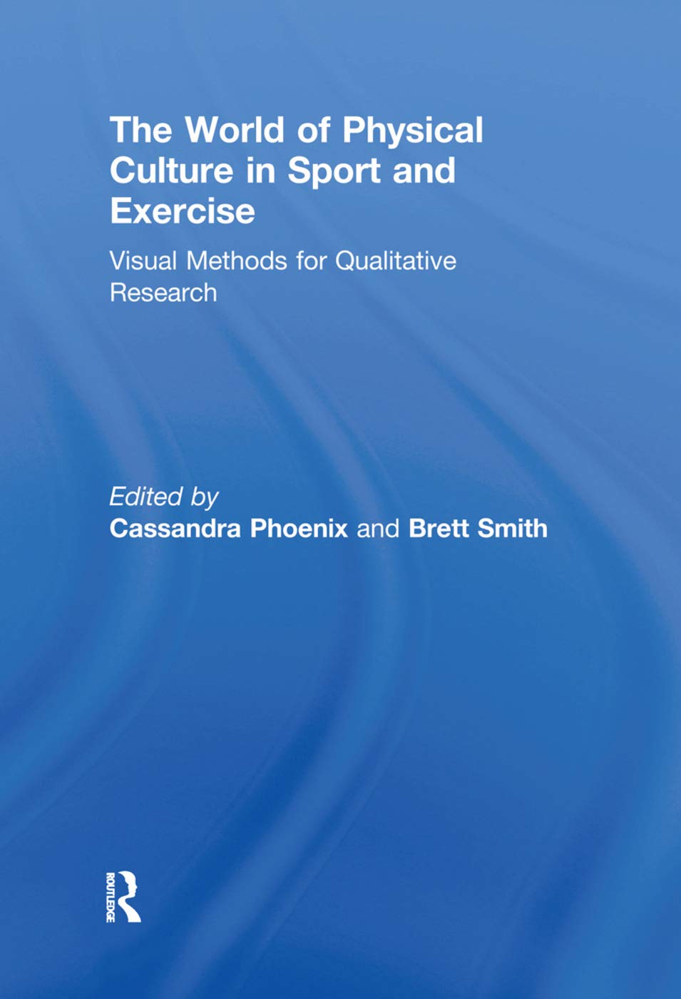 The World of Physical Culture in Sport and Exercise: Visual Methods for Qualitative Research Media & Communication