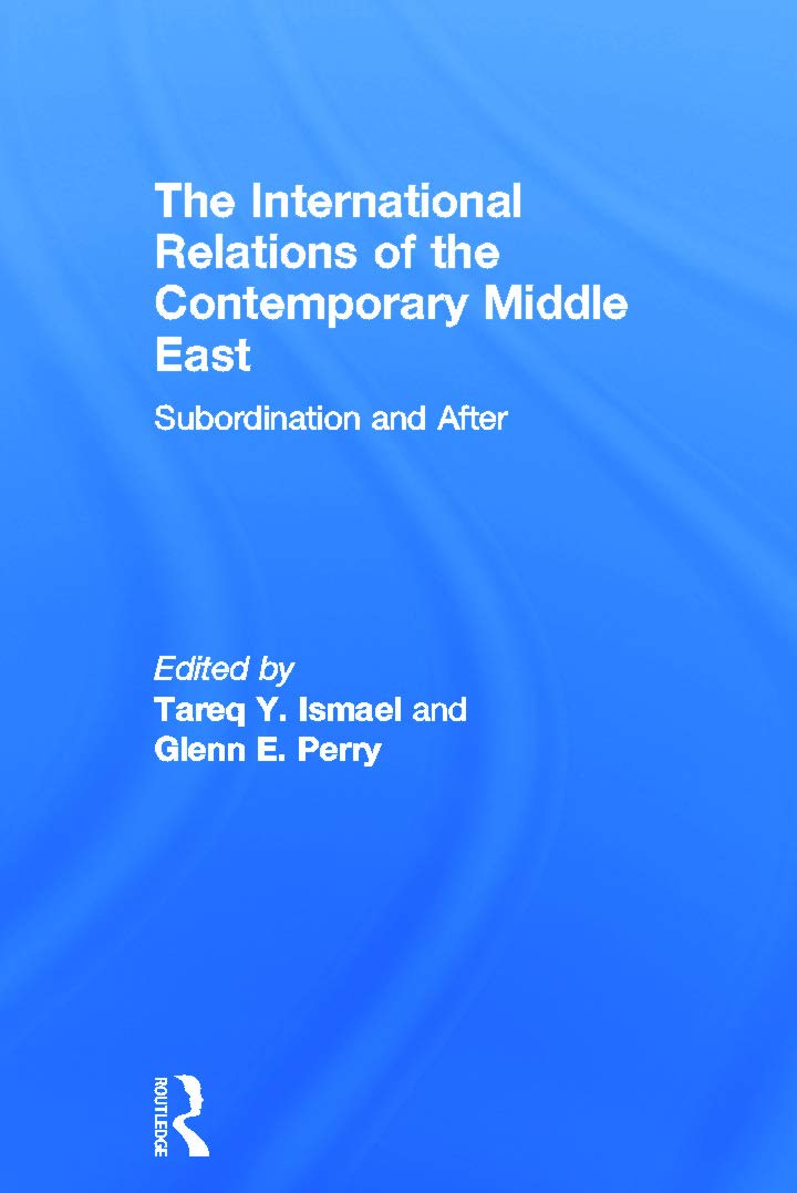 The International Relations of the Contemporary Middle East: Subordination and Beyond Social Sciences
