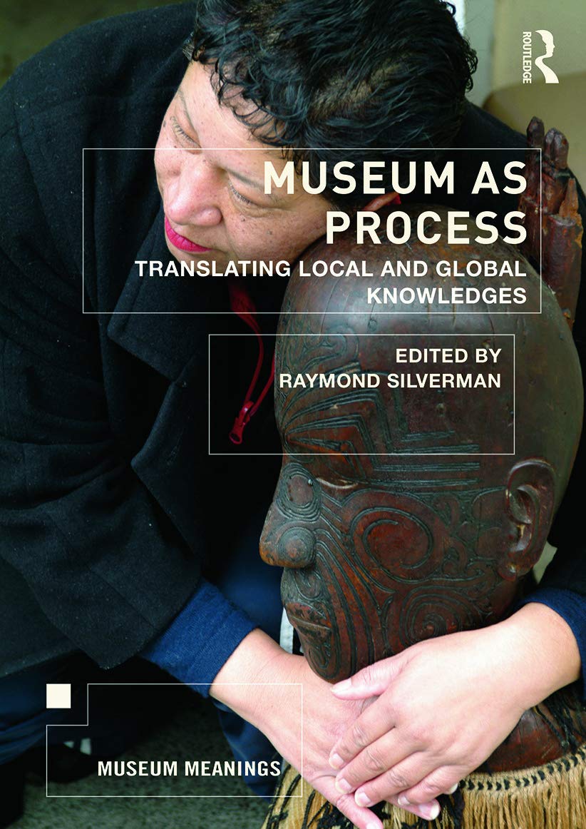Museum As Process: Translating Local and Global Knowledges (Museum Meanings) Social Sciences