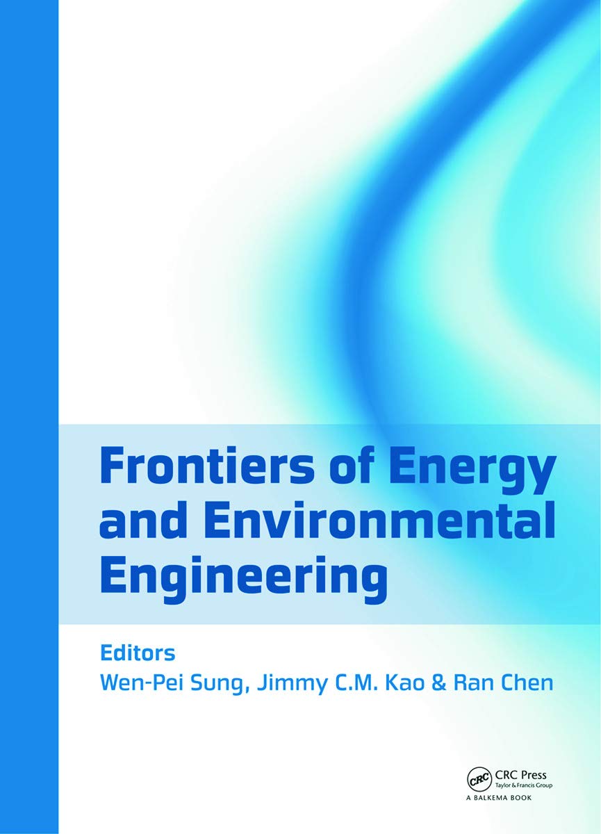 Frontiers of Energy and Environmental Engineering: Proceedings of the 2012 International Conference on Frontiers of Energy and Environment Engineering ... 2012, Hong Kong, China, 11-13 December 2012 Business & Technology
