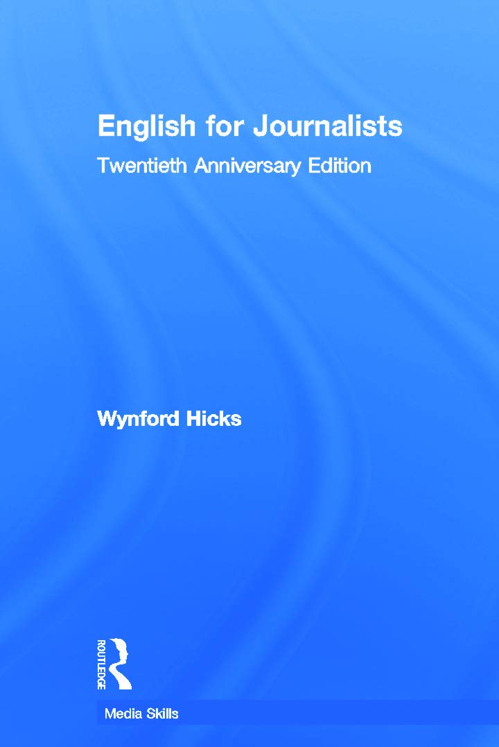 English for Journalists: Twentieth Anniversary Edition (Media Skills) Media & Communication