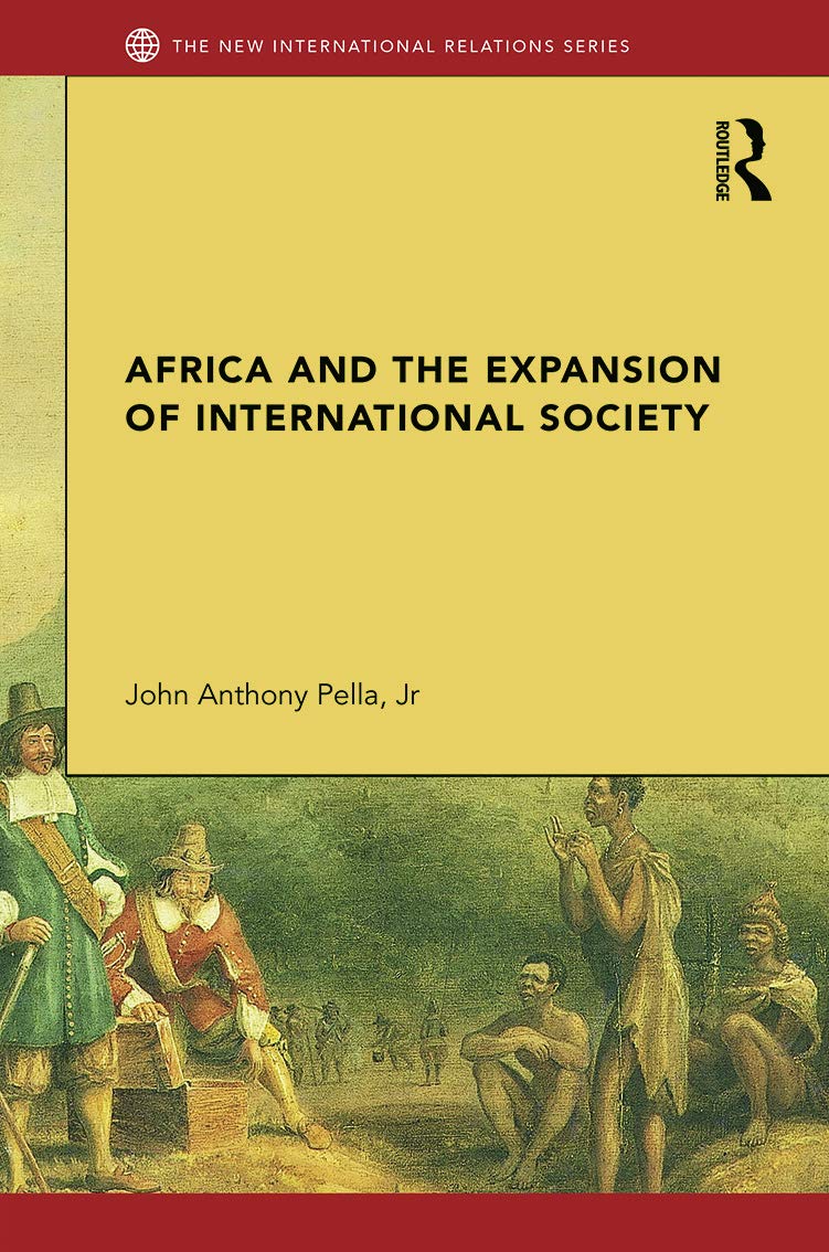 Africa and the Expansion of International Society: Surrendering the Savannah (New International Relations) Reference Books