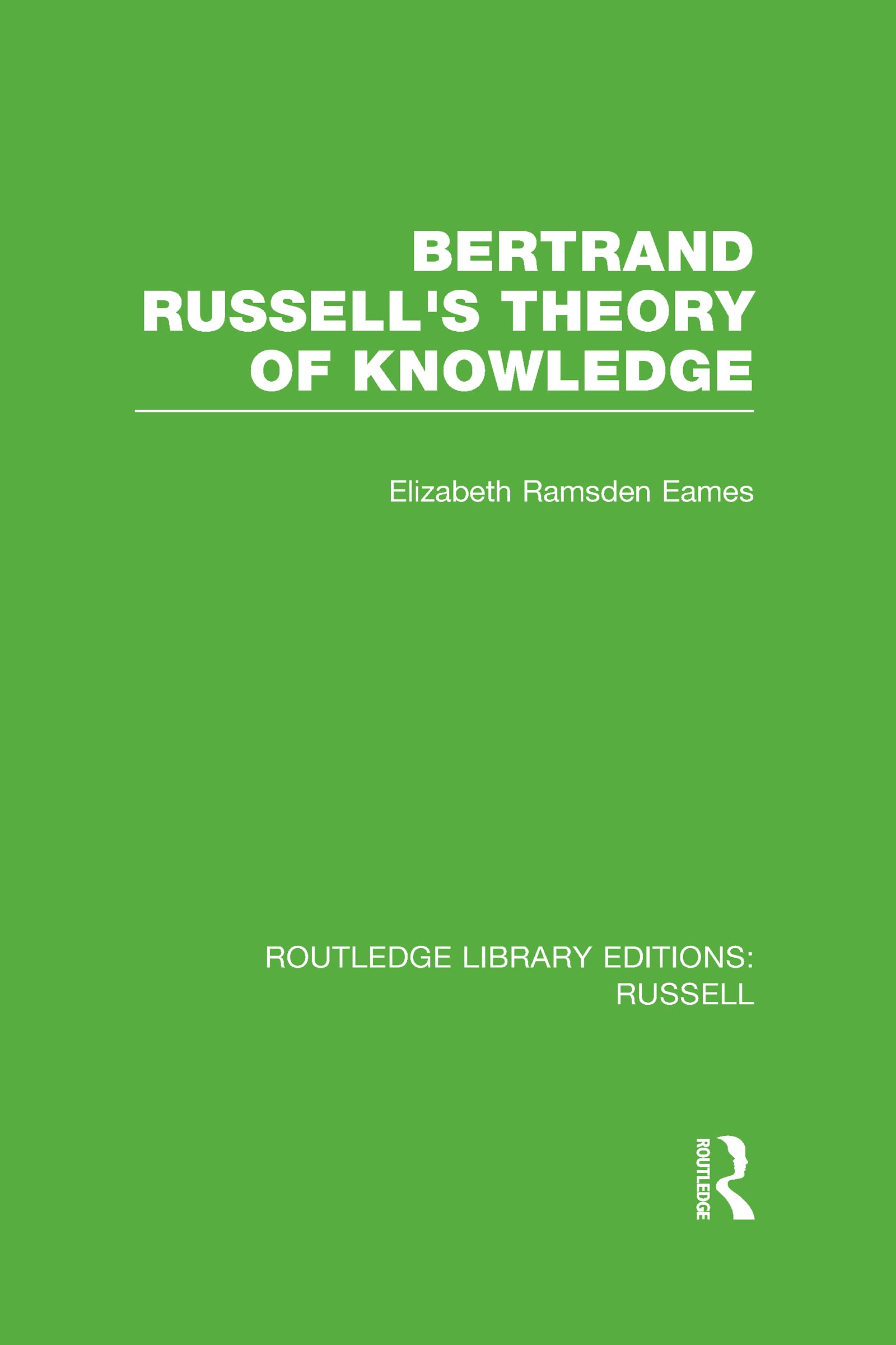 Bertrand Russell's Theory of Knowledge (Routledge Library Editions: Russell) Philosophy