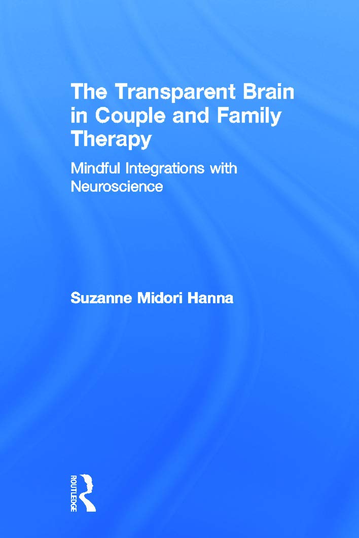 The Transparent Brain in Couple and Family Therapy: Mindful Integrations with Neuroscience Medicine