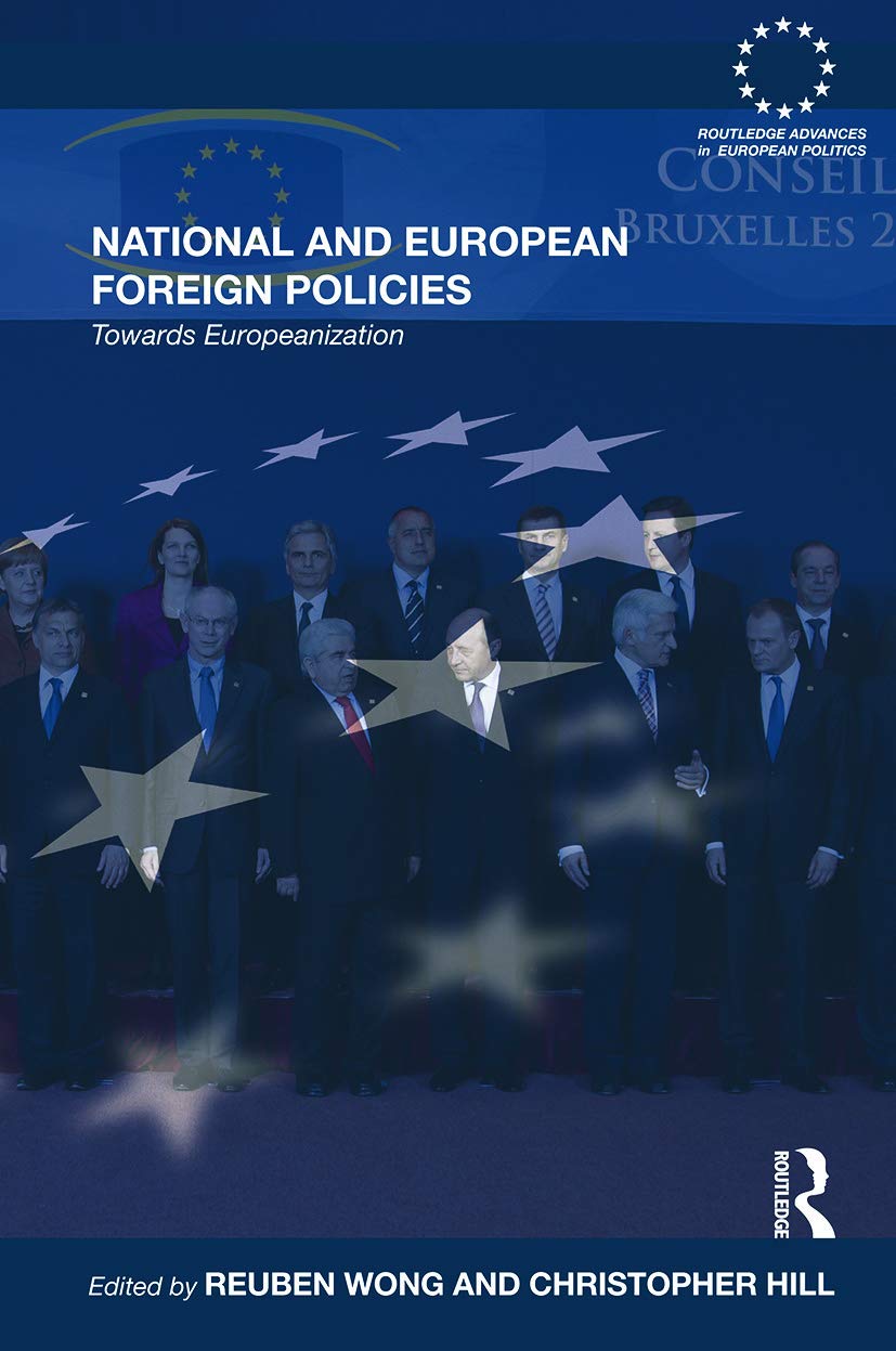 National and European Foreign Policies: Towards Europeanization (Routledge Advances in European Politics) Politics & History