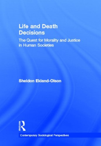 Life and Death Decisions: The Quest for Morality and Justice in Human Societies: Abortion, Neonatal Care, Assisted Dying, and Capital Punishment (Contemporary Sociological Perspectives) Books