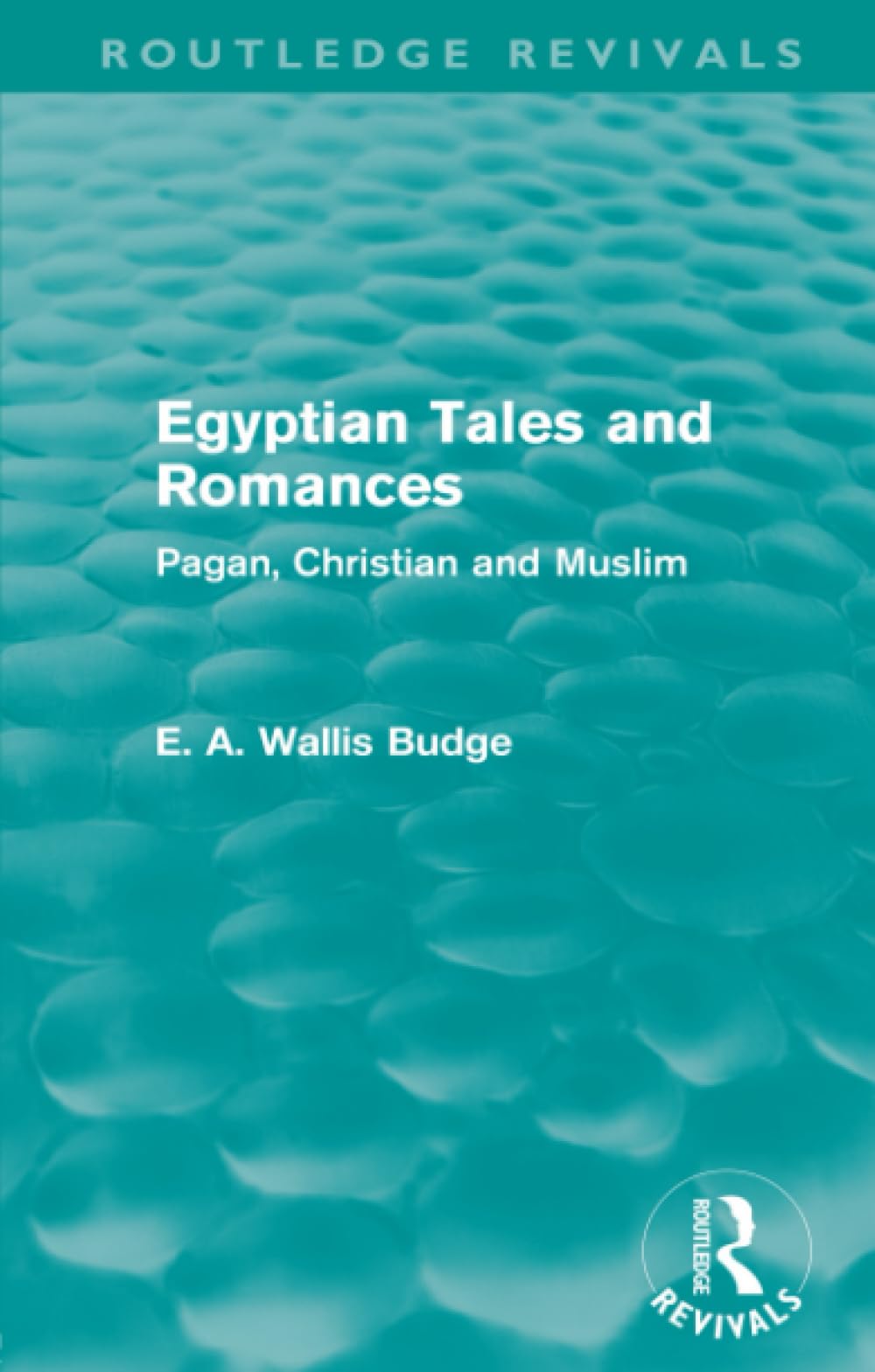 Egyptian Tales and Romances (Routledge Revivals): Pagan, Christian and Muslim Contemporary literature