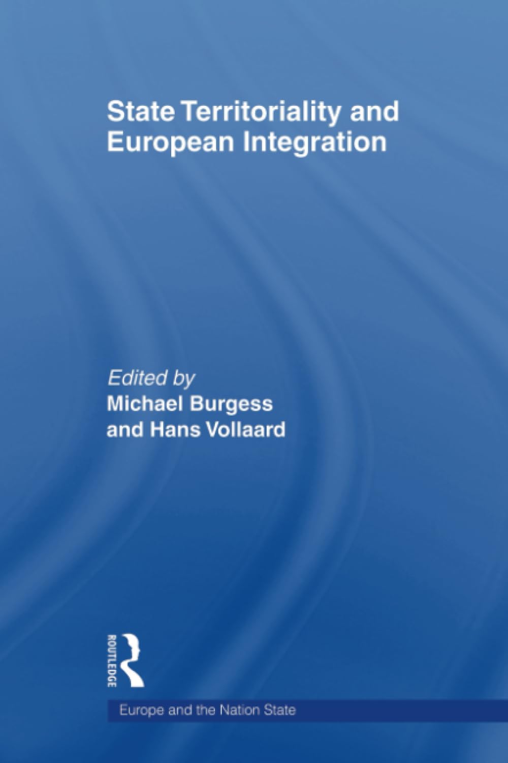 State Territoriality and European Integration (Europe and the Nation State) Law