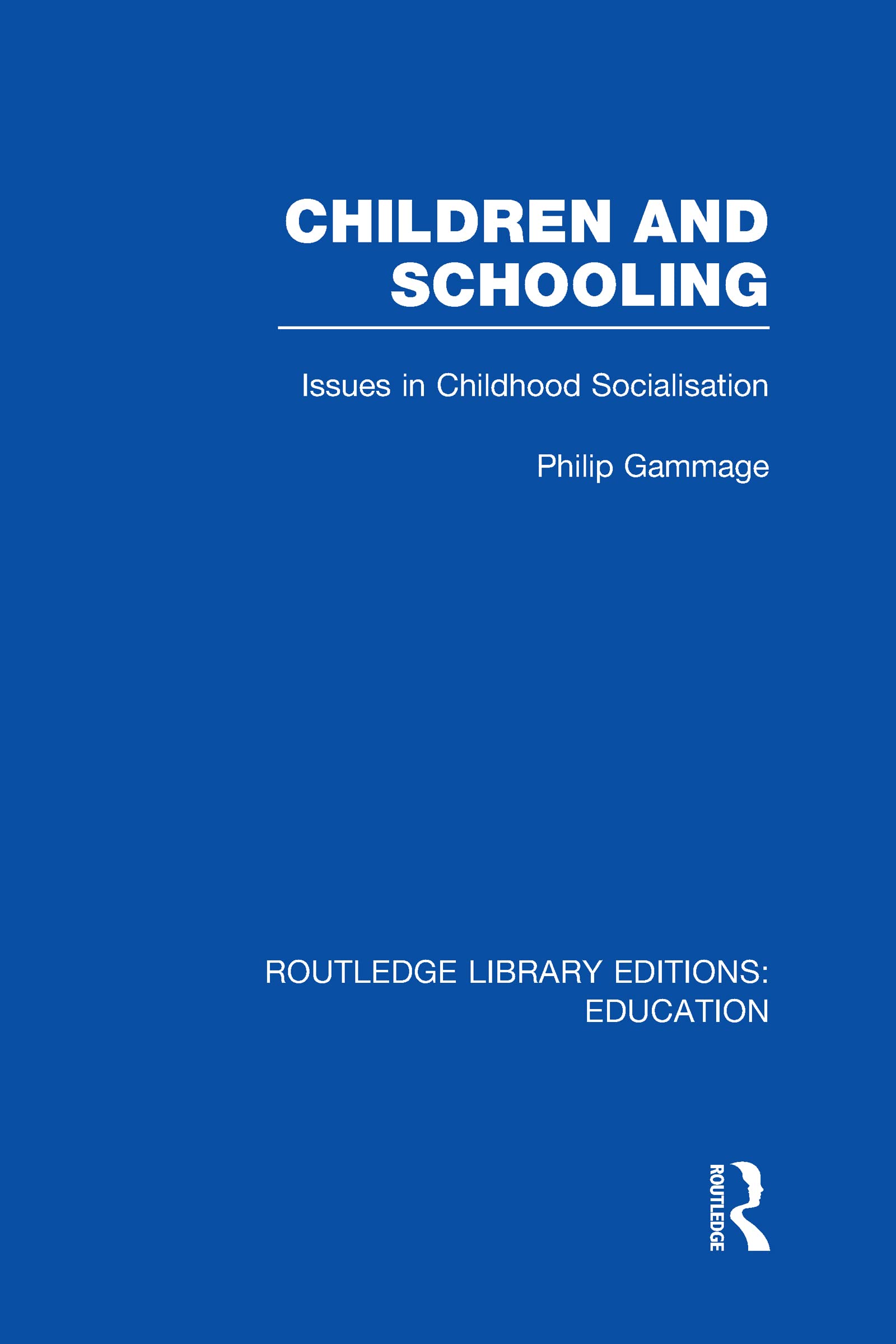 Children and Schooling (Routledge Library Editions: Education, 28, Band 28) Education & Training