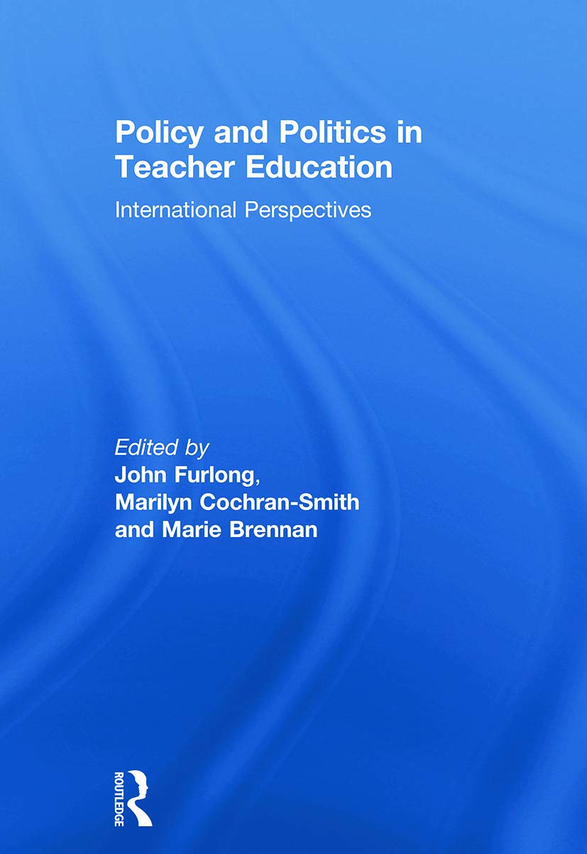 Policy and Politics in Teacher Education: International Perspectives Business, Finance & Career