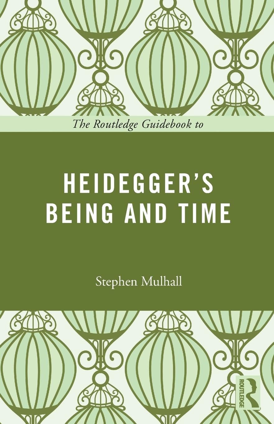The Routledge Guidebook to Heidegger's Being and Time (Routledge Guides to the Great Books) Philosophy