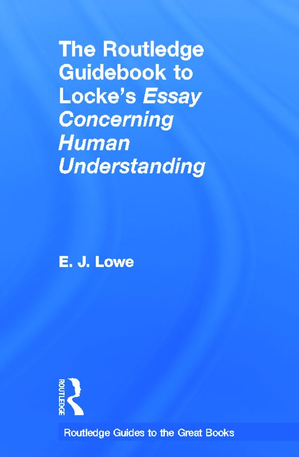 The Routledge Guidebook to Locke's Essay Concerning Human Understanding (The Routledge Guides to the Great Books) Philosophy