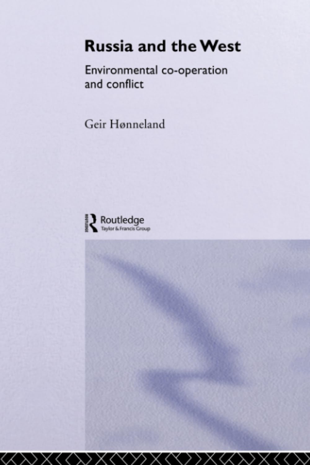 Russia and the West: Environmental Co-Operation and Conflict (Environmental Politics) Business, Finance & Career