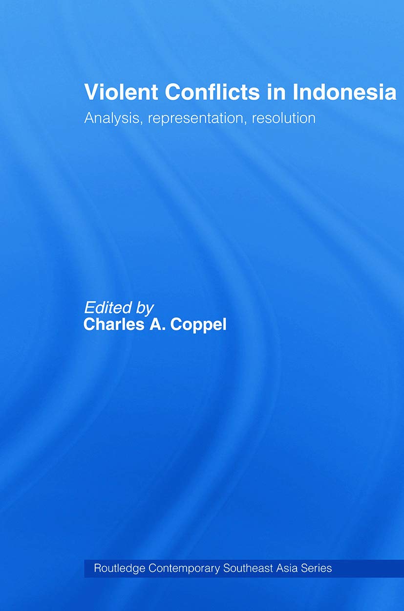 Violent Conflicts in Indonesia: Analysis, Representation, Resolution (Routledge Contemporary Southeast Asia, 7, Band 7) Psychology
