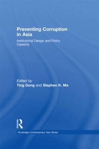 Preventing Corruption in Asia: Institutional Design and Policy Capacity (Routledge Contemporary Asia Series) Social Sciences